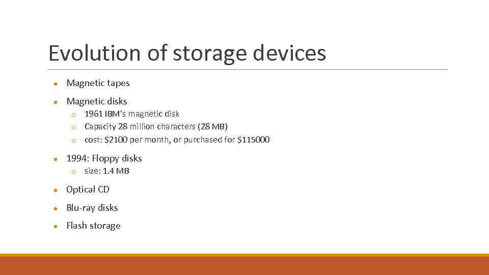 Evolution of storage devices ● Magnetic tapes ● Magnetic disks ○ ○ ○ ●