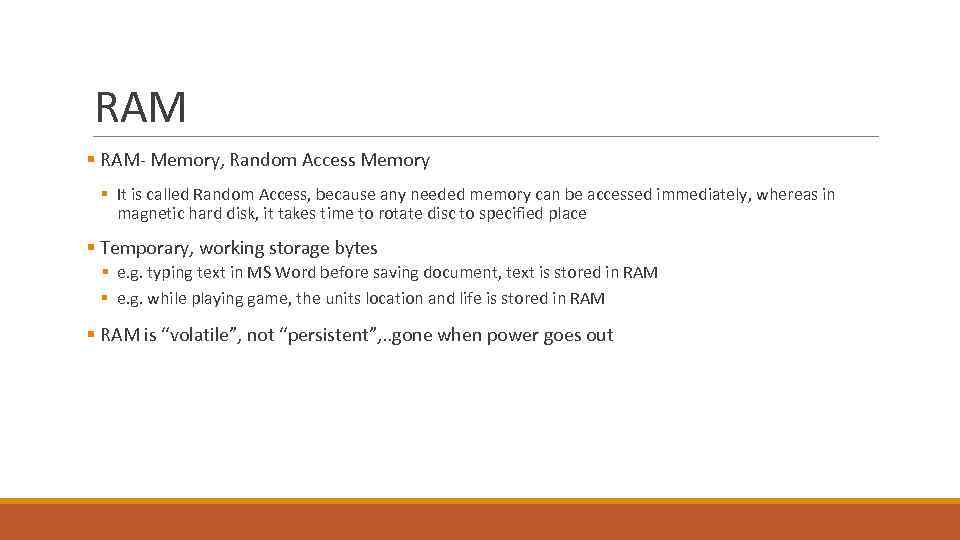 RAM § RAM- Memory, Random Access Memory § It is called Random Access, because