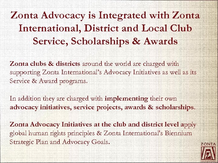 Zonta Advocacy is Integrated with Zonta International, District and Local Club Service, Scholarships &