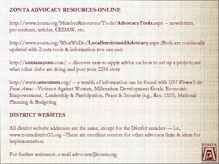 ZONTA ADVOCACY RESOURCES-ONLINE http: //www. zonta. org/Member. Resources/Tools/Advocacy. Tools. aspx -- newsletters, proceedures, articles,