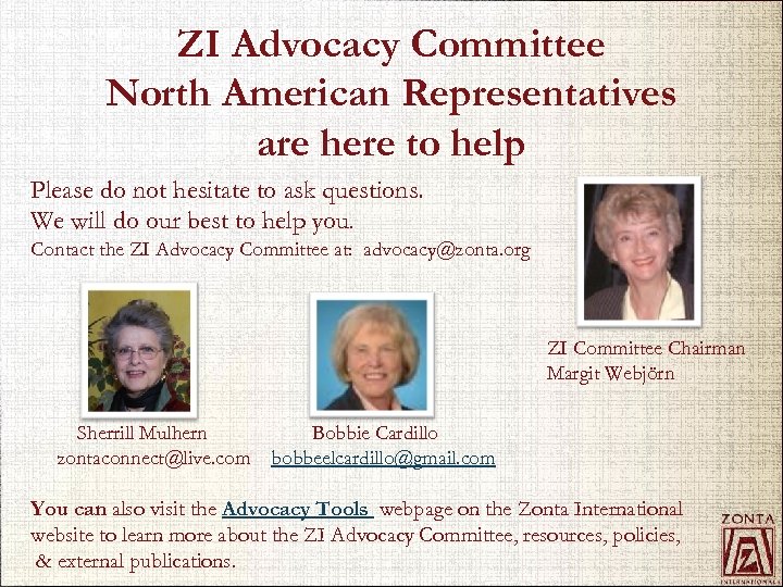 ZI Advocacy Committee North American Representatives are here to help Please do not hesitate