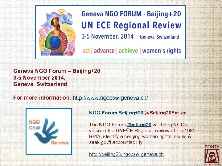 Geneva NGO Forum – Beijing+20 3 -5 November 2014, Geneva, Switzerland For more information: