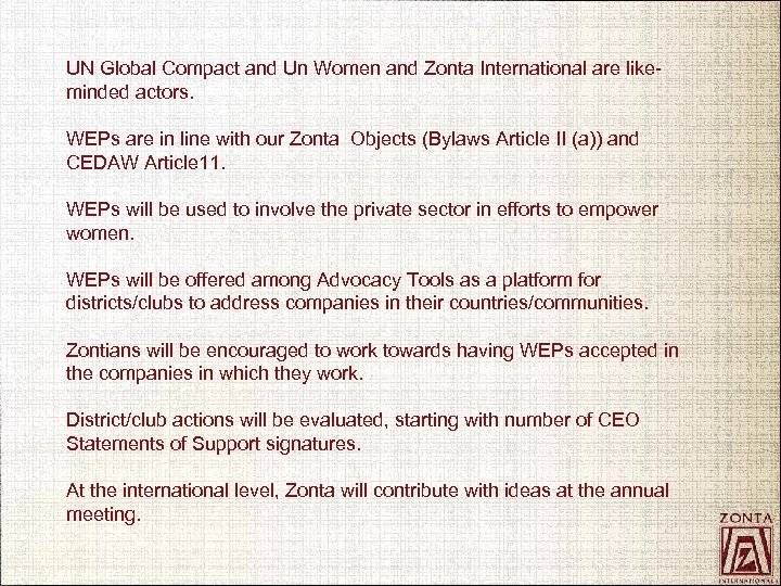 UN Global Compact and Un Women and Zonta International are likeminded actors. WEPs are