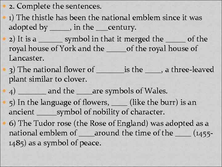  2. Complete the sentences. 1) The thistle has been the national emblem since