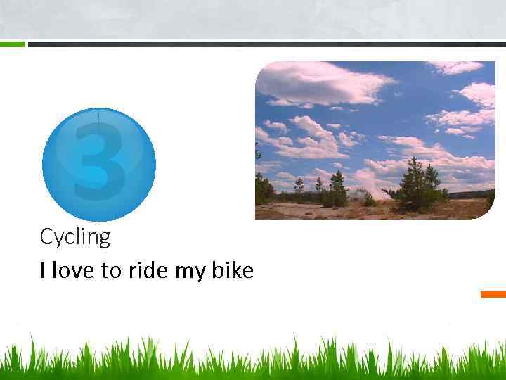 3 Cycling I love to ride my bike 