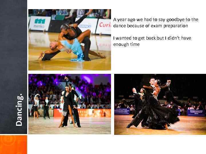 A year ago we had to say goodbye to the dance because of exam