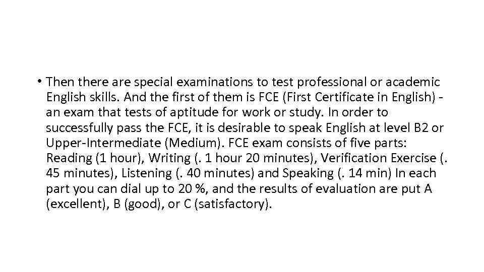  • Then there are special examinations to test professional or academic English skills.