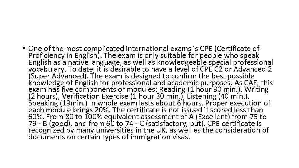  • One of the most complicated international exams is CPE (Certificate of Proficiency