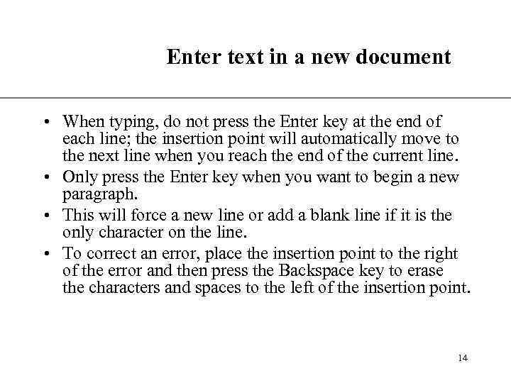 Enter text in a new document XP • When typing, do not press the
