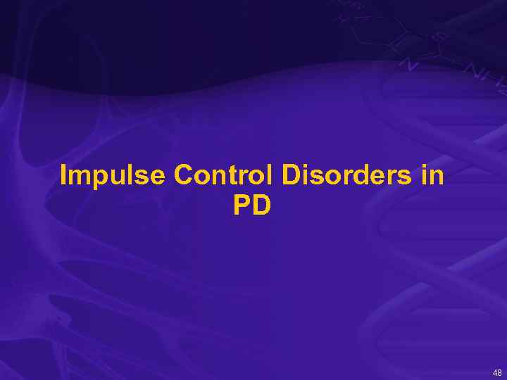 Impulse Control Disorders in PD 48 