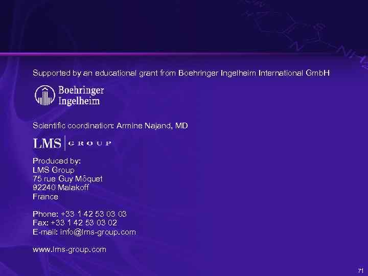 Supported by an educational grant from Boehringer Ingelheim International Gmb. H Scientific coordination: Armine