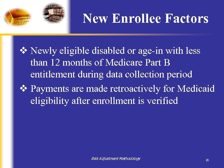 New Enrollee Factors v Newly eligible disabled or age-in with less than 12 months