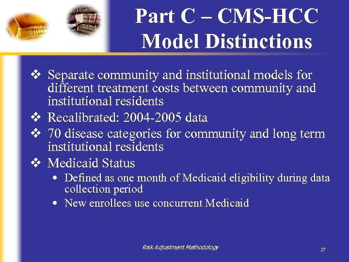 Part C – CMS-HCC Model Distinctions v Separate community and institutional models for different