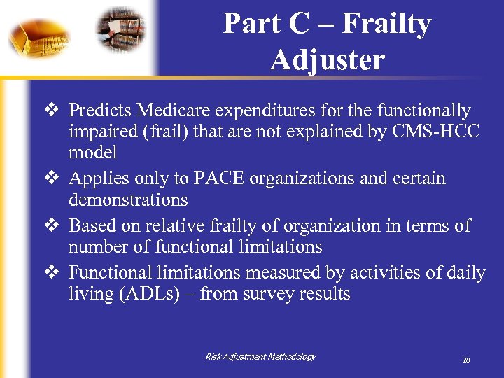 Part C – Frailty Adjuster v Predicts Medicare expenditures for the functionally impaired (frail)