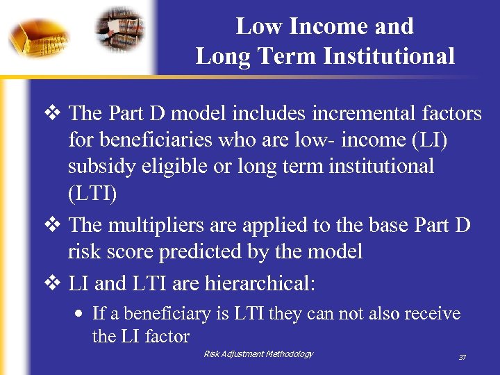 Low Income and Long Term Institutional v The Part D model includes incremental factors