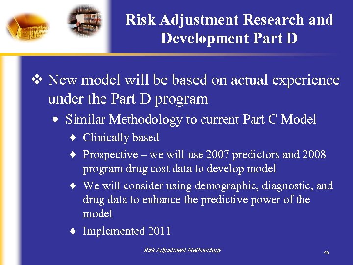 Risk Adjustment Research and Development Part D v New model will be based on