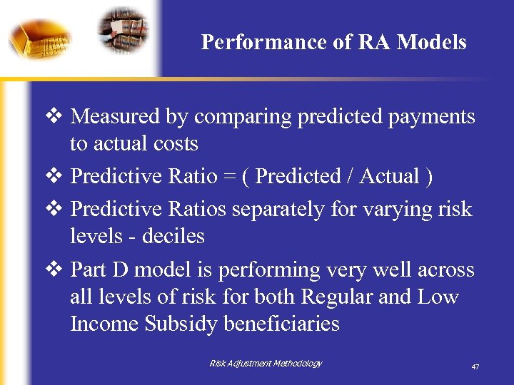 Performance of RA Models v Measured by comparing predicted payments to actual costs v