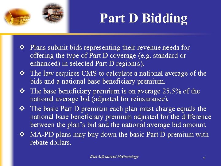 Part D Bidding v Plans submit bids representing their revenue needs for offering the