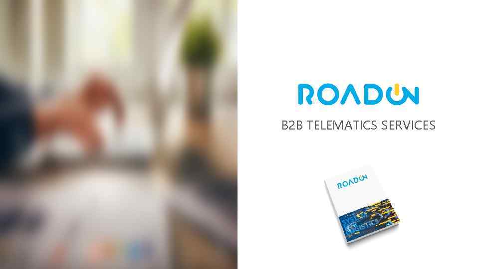 B 2 B TELEMATICS SERVICES Наша миссия