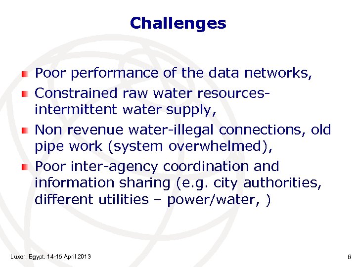 Challenges Poor performance of the data networks, Constrained raw water resourcesintermittent water supply, Non
