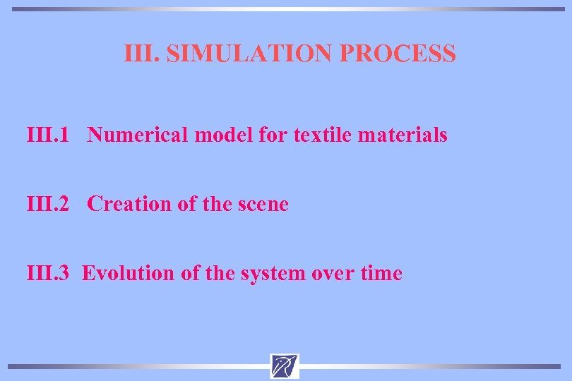 III. SIMULATION PROCESS III. 1 Numerical model for textile materials III. 2 Creation of