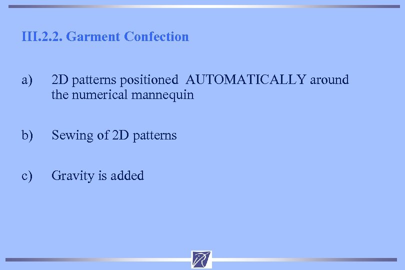 III. 2. 2. Garment Confection a) 2 D patterns positioned AUTOMATICALLY around the numerical