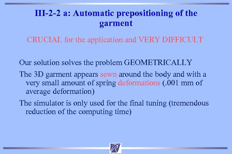 III-2 -2 a: Automatic prepositioning of the garment CRUCIAL for the application and VERY