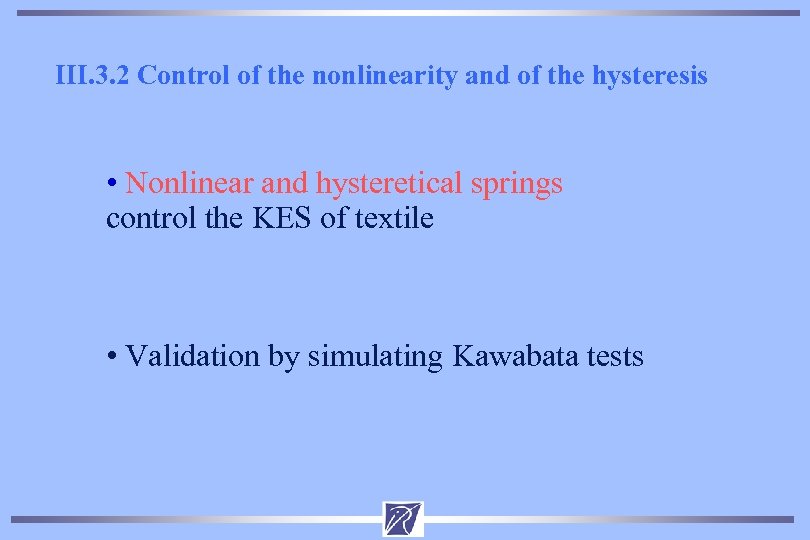 III. 3. 2 Control of the nonlinearity and of the hysteresis • Nonlinear and