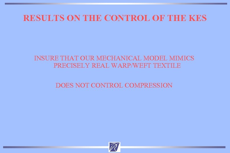 RESULTS ON THE CONTROL OF THE KES INSURE THAT OUR MECHANICAL MODEL MIMICS PRECISELY
