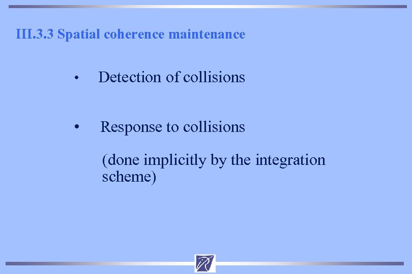 III. 3. 3 Spatial coherence maintenance • Detection of collisions • Response to collisions