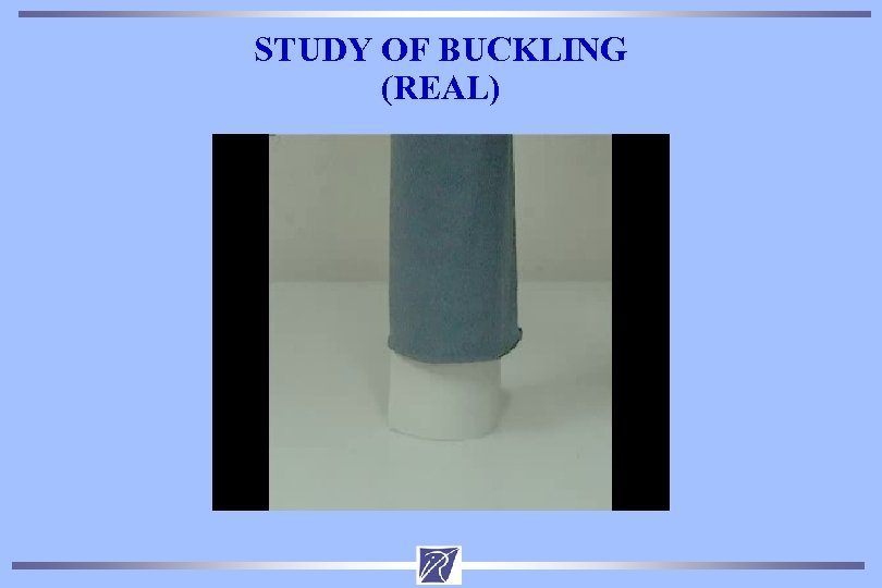 STUDY OF BUCKLING (REAL) 