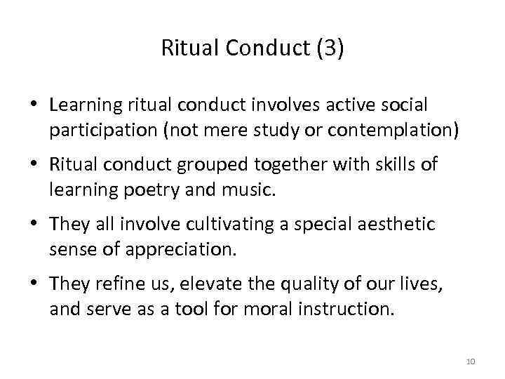 Ritual Conduct (3) • Learning ritual conduct involves active social participation (not mere study