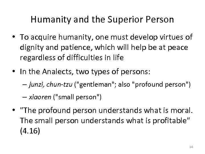 Humanity and the Superior Person • To acquire humanity, one must develop virtues of
