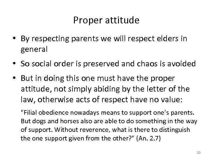 Proper attitude • By respecting parents we will respect elders in general • So