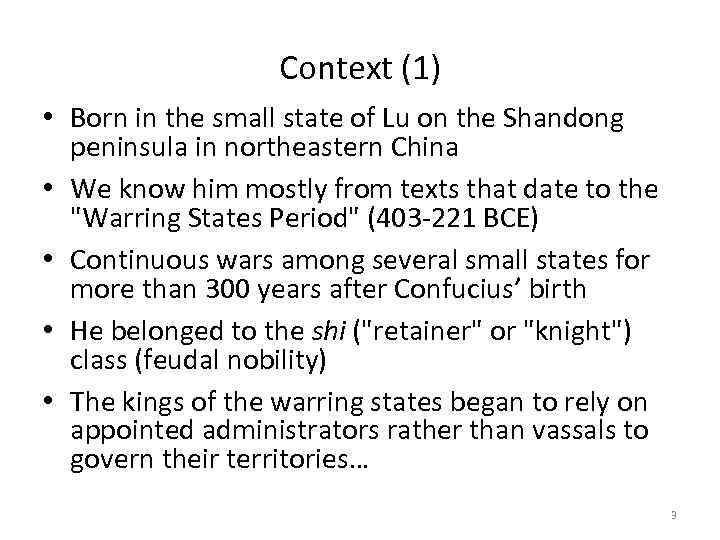Context (1) • Born in the small state of Lu on the Shandong peninsula