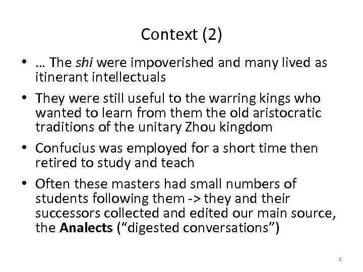 Context (2) • … The shi were impoverished and many lived as itinerant intellectuals