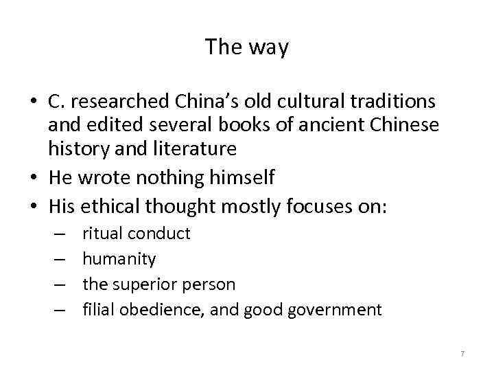 The way • C. researched China’s old cultural traditions and edited several books of