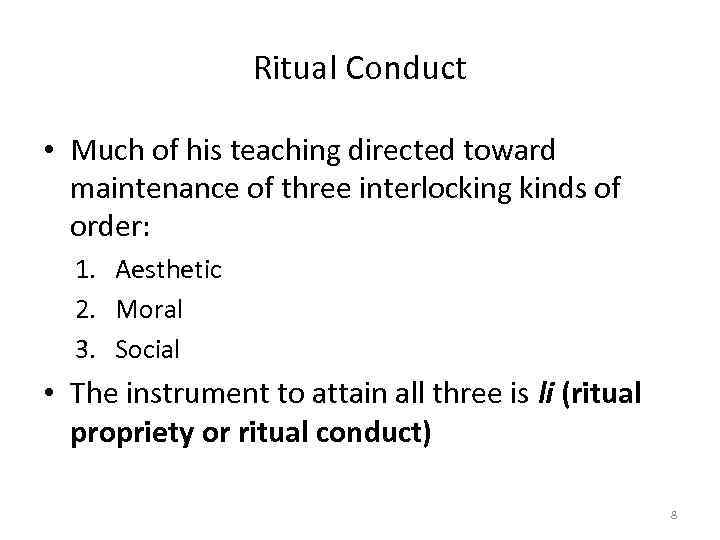 Ritual Conduct • Much of his teaching directed toward maintenance of three interlocking kinds