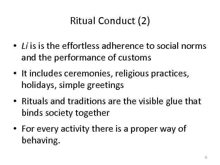 Ritual Conduct (2) • Li is is the effortless adherence to social norms and