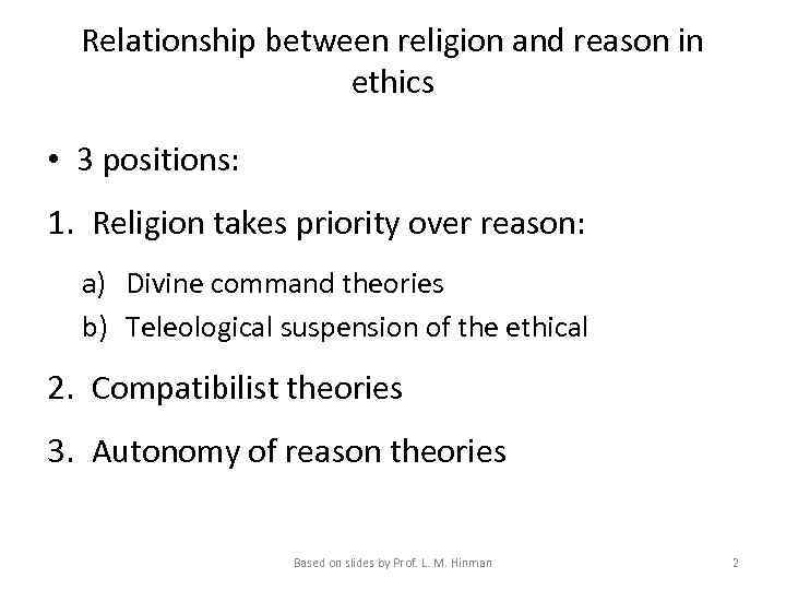 Relationship between religion and reason in ethics • 3 positions: 1. Religion takes priority