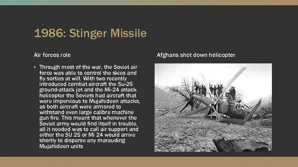 1986: Stinger Missile Air forces role ▪ Through most of the war, the Soviet