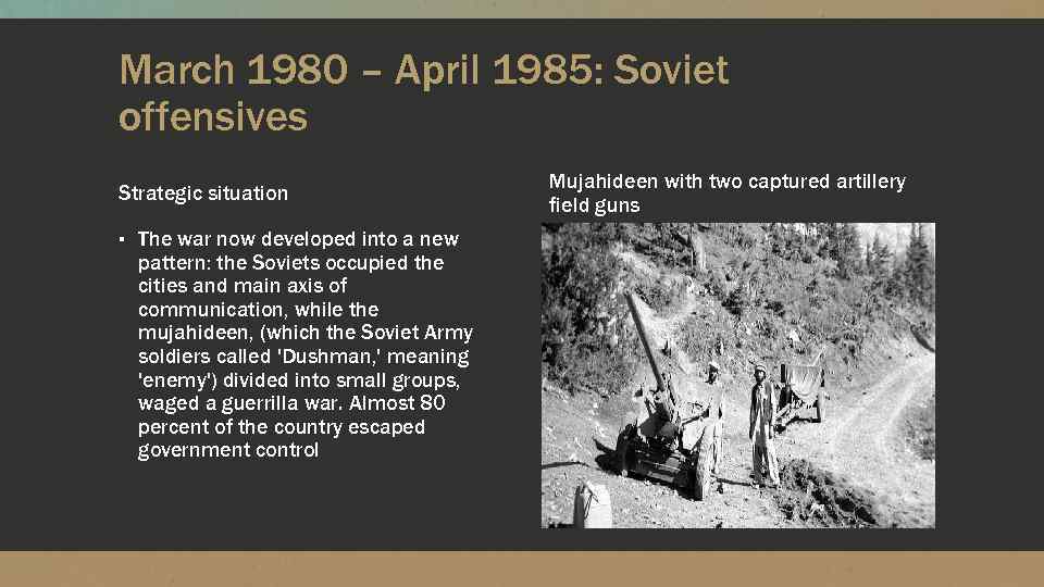 March 1980 – April 1985: Soviet offensives Strategic situation ▪ The war now developed