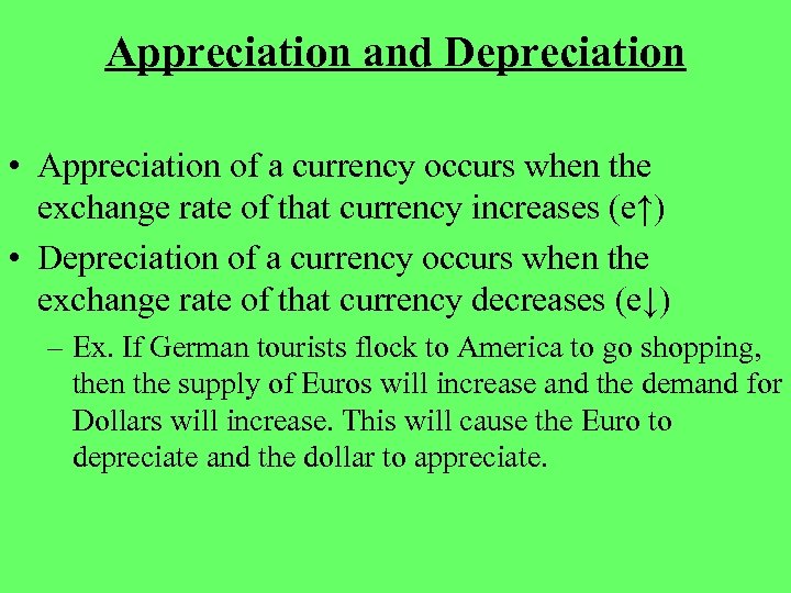 Appreciation and Depreciation • Appreciation of a currency occurs when the exchange rate of