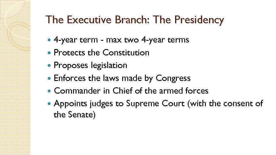 The Executive Branch: The Presidency 4 -year term - max two 4 -year terms