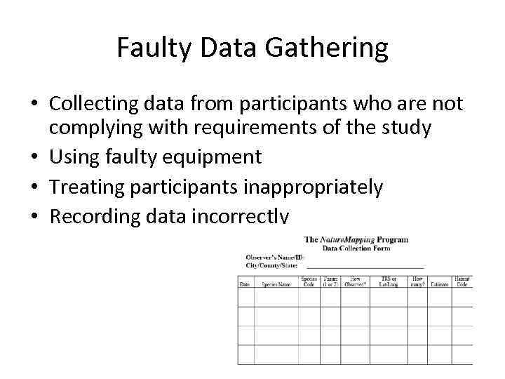 Faulty Data Gathering • Collecting data from participants who are not complying with requirements