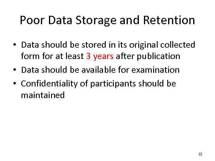 Poor Data Storage and Retention • Data should be stored in its original collected