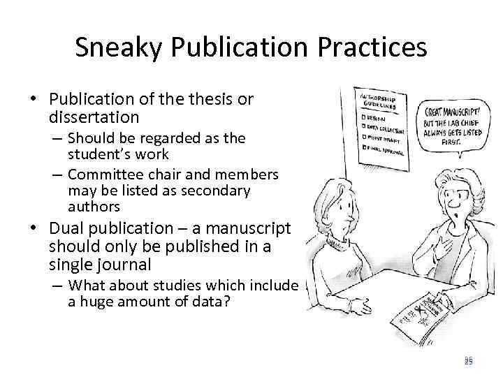 Sneaky Publication Practices • Publication of thesis or dissertation – Should be regarded as