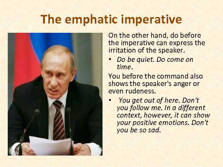 The emphatic imperative On the other hand, do before the imperative can express the