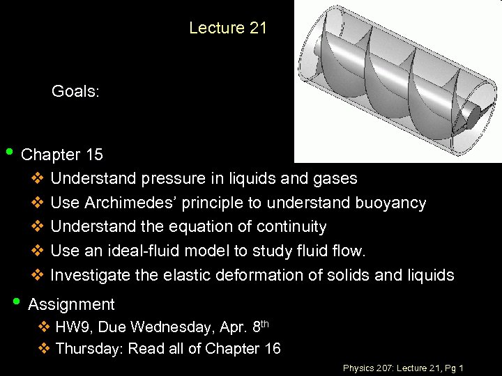 Lecture 21 Goals: • Chapter 15 v Understand pressure in liquids and gases v