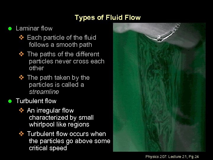 Types of Fluid Flow l Laminar flow v Each particle of the fluid follows